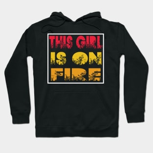 This Girl Is On Fire Hoodie